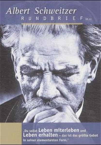 Albert Schweitzer - Rundbrief Nr. 93: Du sollst Leben miterleben und Leben erhalten - das ist das grösste Gebot in seiner elementarsten Form: 'Du ... f. d. Albert-Schweitzer-Zentrum in Lambarene Politics & Society