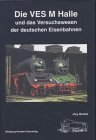 Die VES M Halle und das Versuchswesen der deutschen Eisenbahnen Business & Technology