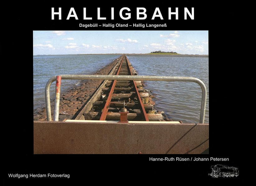 Halligbahn: Dagebüll - Hallig Oland - Hallig Langeneß (Eisenbahn- /Verkehrsgeschichte) Business & Technology