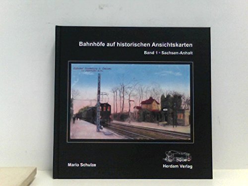 Bahnhöfe auf historischen Ansichtskarten: Band 1: Sachsen-Anhalt Business & Technology