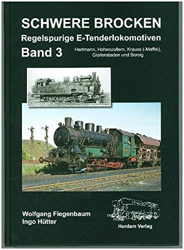 Schwere Brocken. Regelspurige E-Tenderlokomotiven: Band 3: Hartmann, Hohenzollern, Krauss (-Maffei), Grafenstaden und Borsig Leisure, Home & Garden