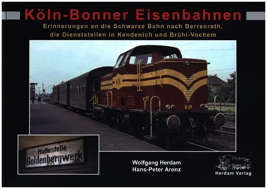 Köln-Bonner Eisenbahnen: Erinnerungen an die Schwarze Bahn nach Berrenrath, die Dienststellen in Kendenich und Brühl-Vochem Business & Technology