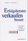 Erfolgsberater verkaufen besser: Die Erfolgsstrategie im modernen Vertrieb Business, Finance & Career