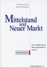 Mittelstand und Neuer Markt. Von erfolgreichen Börsenpraktikern lernen Business, Finance & Career