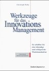 Werkzeuge für das Innovations-Management. So schaffen Sie sich eine lebendige und erfolgreiche Wachstumskultur Business, Finance & Career