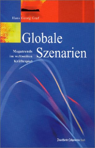 Globale Szenarien. Megatrends im weltweiten Kräftespiel Business, Finance & Career
