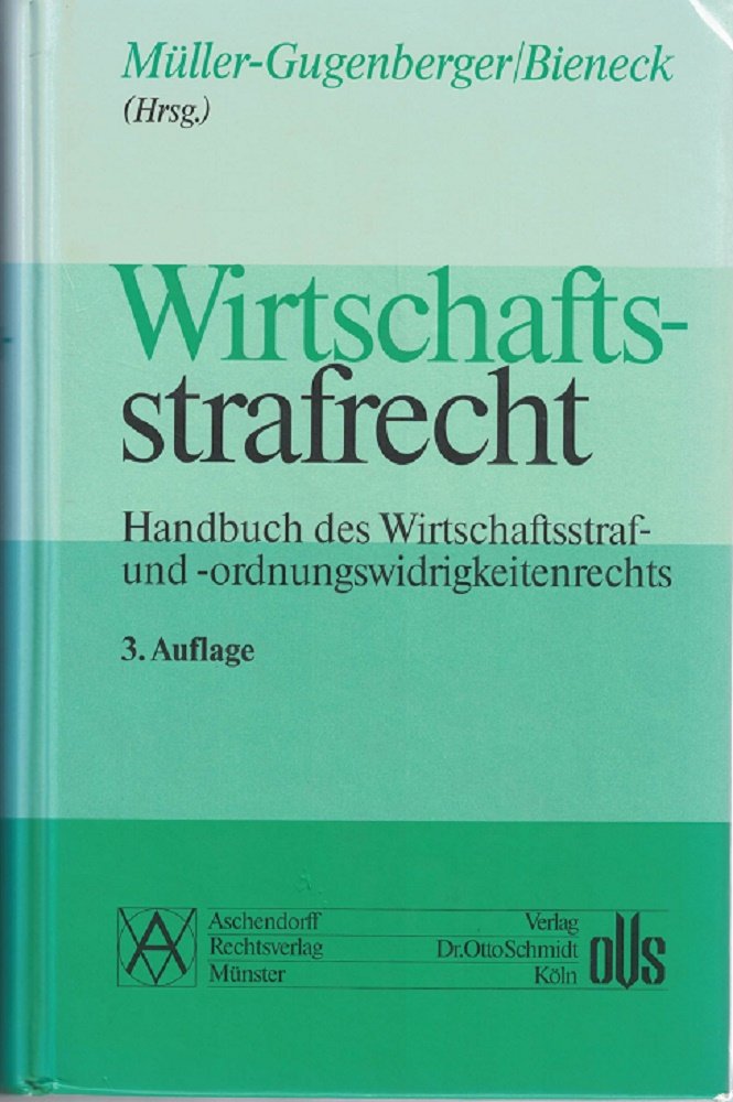 Wirtschaftsstrafrecht. Handbuch des Wirtschaftsstraf- und -ordnungswidrigkeitenrechts Law