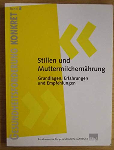 Stillen und Muttermilchernährung. Grundlagen, Erfahrungen und Empfehlungen Medicine