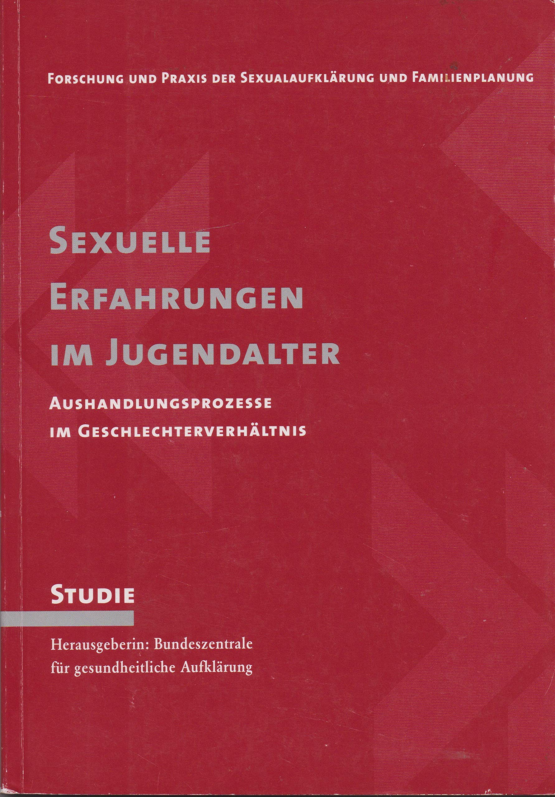 Sexuelle Erfahrungen im Jugendalter. Aushandlungsprozesse im Geschlechterverhältnis Social Sciences