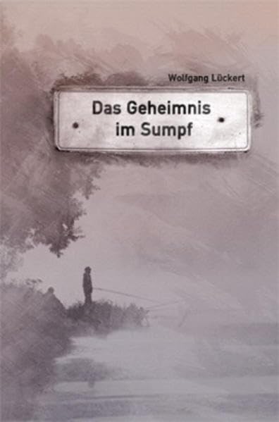 Das Geheimnis im Sumpf: "Eigentlich ist in unserem kleinen Dorf Viereck noch nie viel los gewesen." Novels & Short Stories