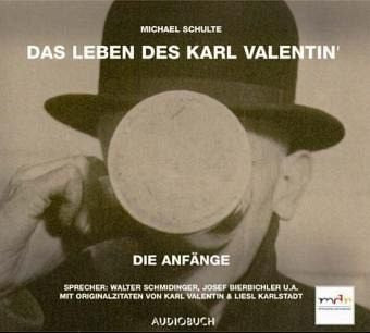 Das Leben des Karl Valentin (Teil 1) - Die Anfänge: Ungekürzte Ausgabe, Hörspiel Social Sciences