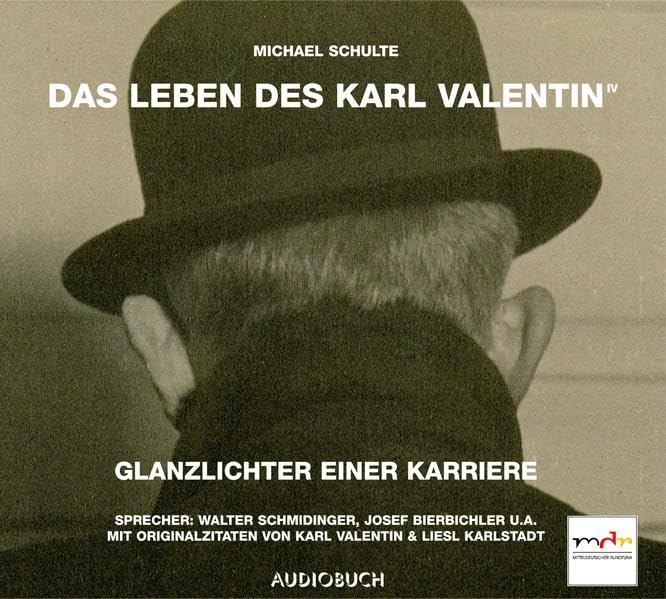 Das Leben des Karl Valentin (Teil 4) - Glanzlichter einer Karriere: Ungekürzte Ausgabe, Hörspiel. 53 Min. Art & Literature