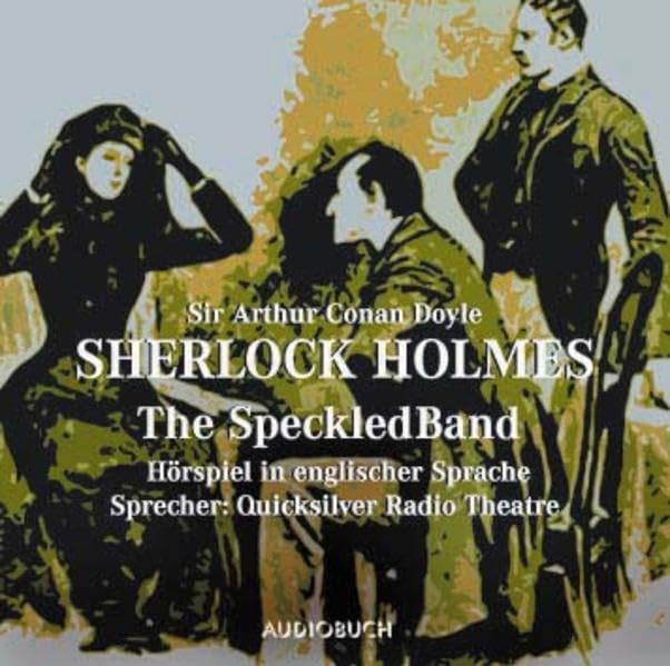 Sherlock Holmes - The Speckled Band: Gesprochen v. Quicksilver Radio Theater. Mit e. Originalrede v. Sir Arthur Conan Doyle. 55 Min. Crime & Thrillers