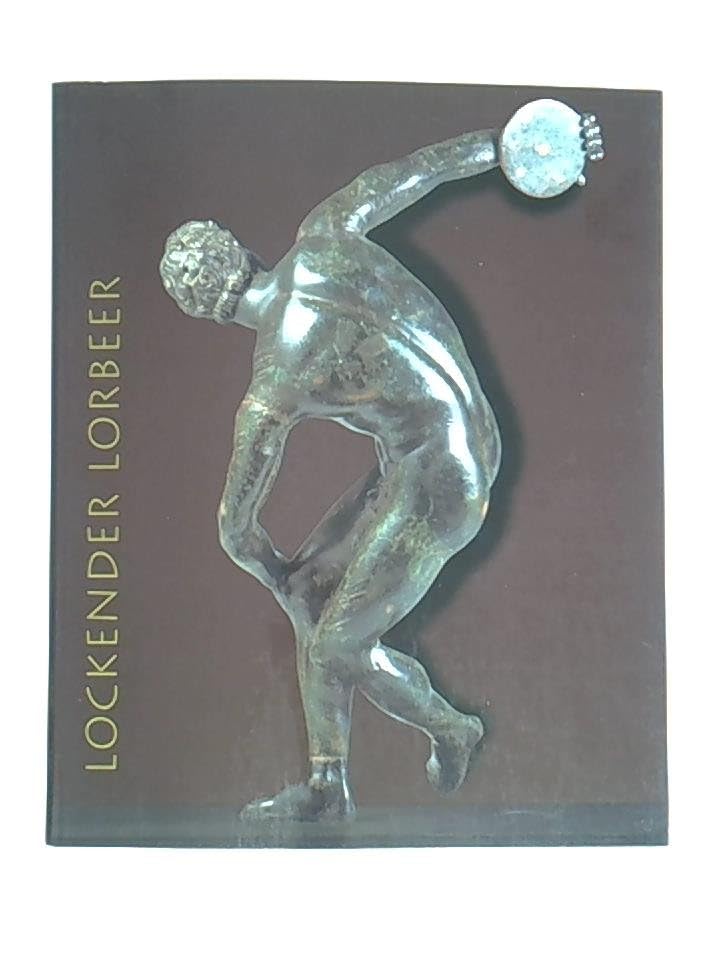 Lockender Lorbeer: Sport und Spiel in der Antike Politics & History