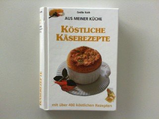 Köstliche Käserezepte (Aus meiner Küche) Books