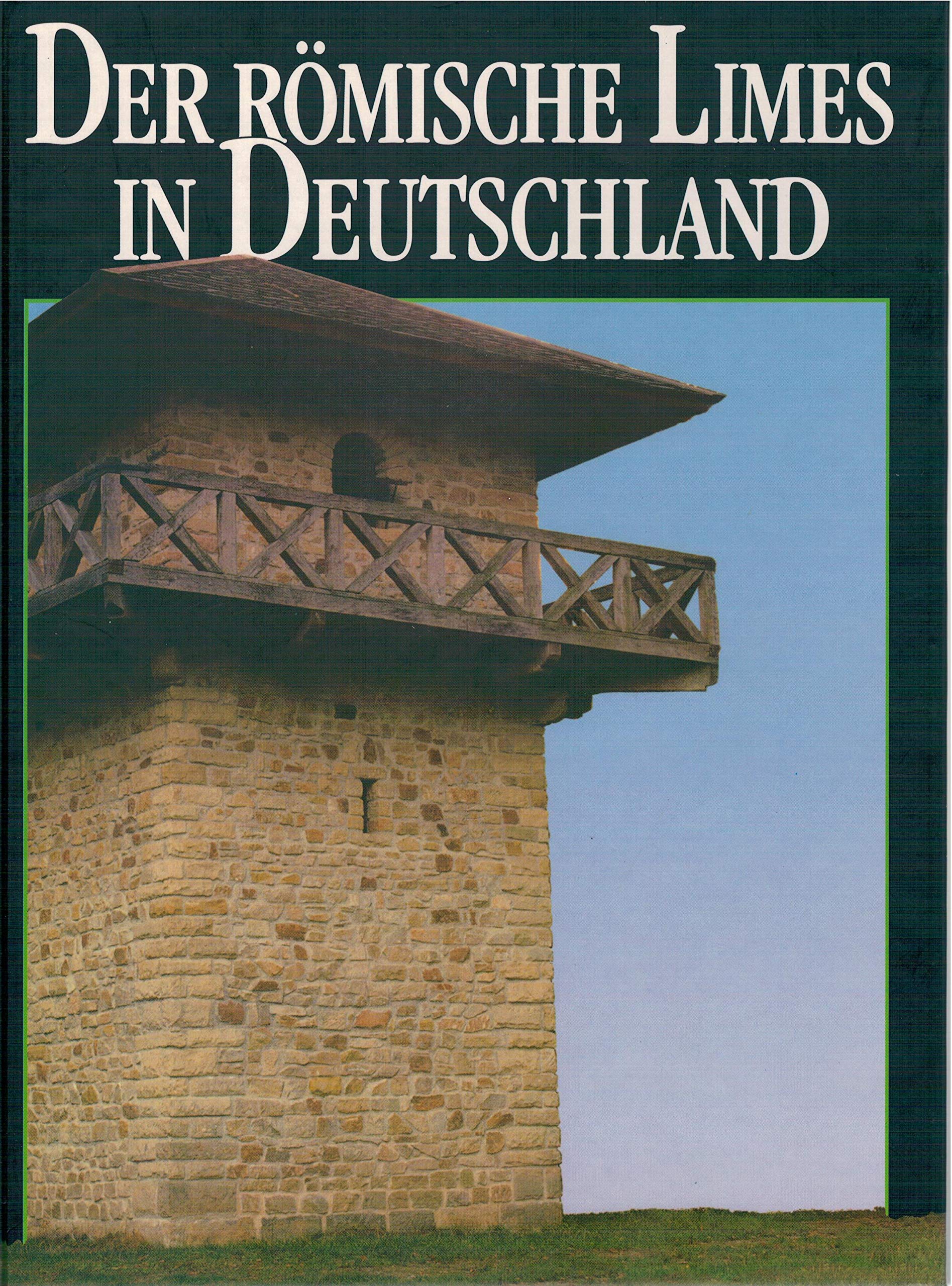 Der römische Limes in Deutschland Politics & History