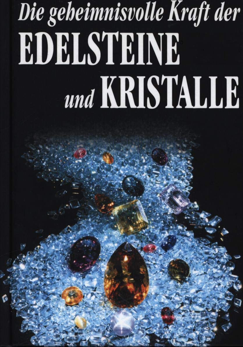 Die geheimnisvolle Kraft der Edelsteine und Kristalle Religion & Esotericism
