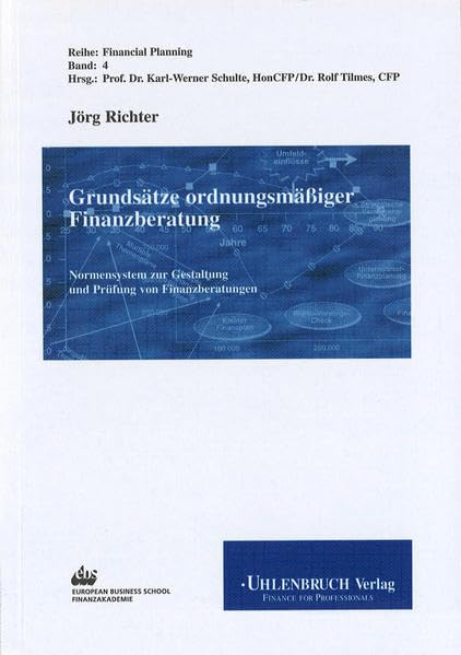 Grundsätze ordnungsmäßiger Finanzberatung. Normensystem zur Gestaltung und Prüfung von Finanzberatungen. (Financial Planning) Law