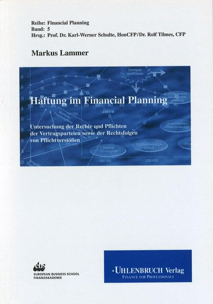 Haftung im Financial Planning: Untersuchung der Rechte und Pflichten der Vertragsparteien sowie der Rechtsfolgen von Pflichtverstössen Law