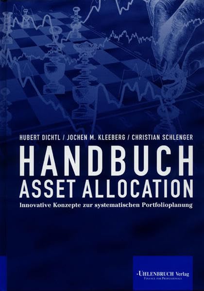 Handbuch Asset Allocation: Innovative Konzepte zur systematischen Portfolioplanung Business, Finance & Career