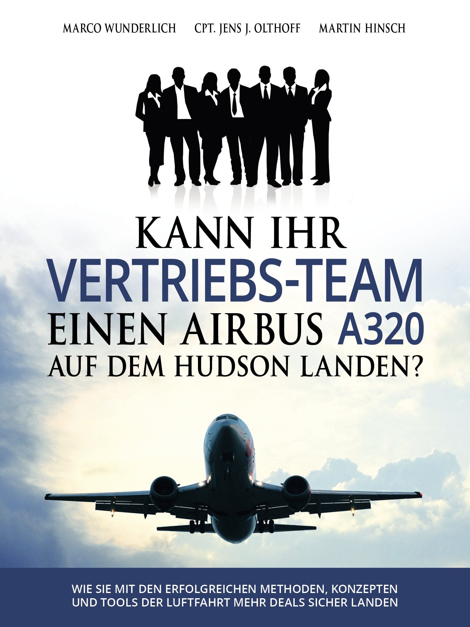Kann Ihr Vertriebs-Team einen Airbus A320 auf dem Hudson landen?: Wie Sie mit den erfolgreichen Methoden, Konzepten und Tools der Luftfahrt mehr Deals sicher landen book
