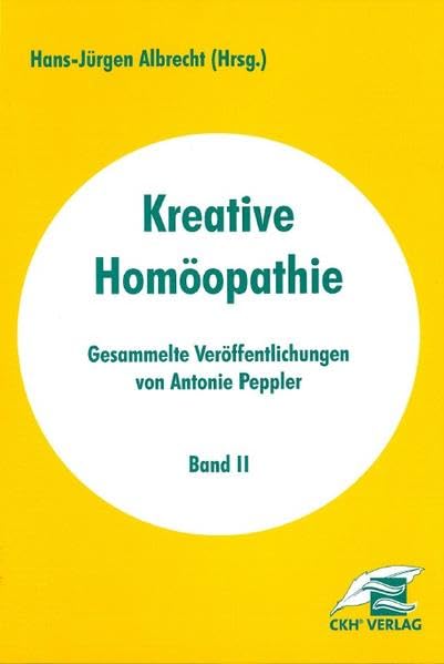 Kreative Homöopathie - Gesammelte Veröffentlichungen: Band 2 Medicine