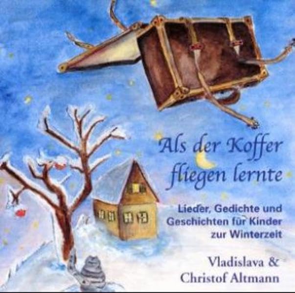 Als der Koffer fliegen lernte: Lieder, Gedichte und Geschichten für Kinder zur Winterzeit Non-fiction