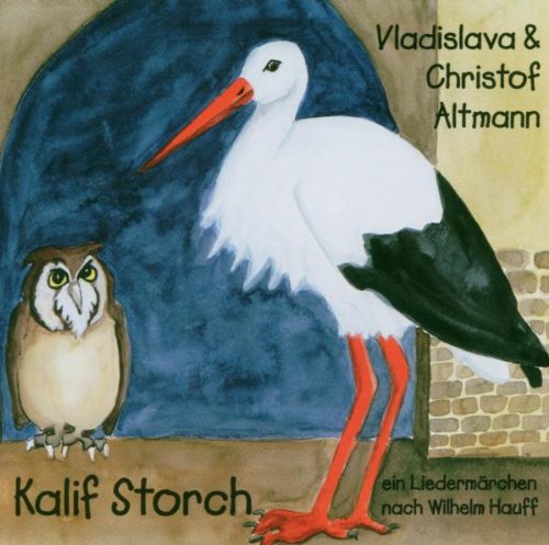 Kalif Storch: Ein Liedermärchen nach Wilhelm Hauff Fairy Tales & Legends