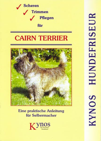 Scheren, Trimmen, Pflegen für Cairn Terrier: Eine praktische Anleitung für Selbermacher (Kynos Hundefriseur) Pets