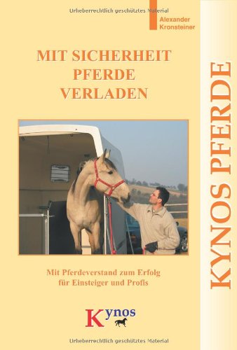 Mit Sicherheit Pferde verladen: Mit Pferdeverstand zum Erfolg - für Einsteiger und Profis Pets