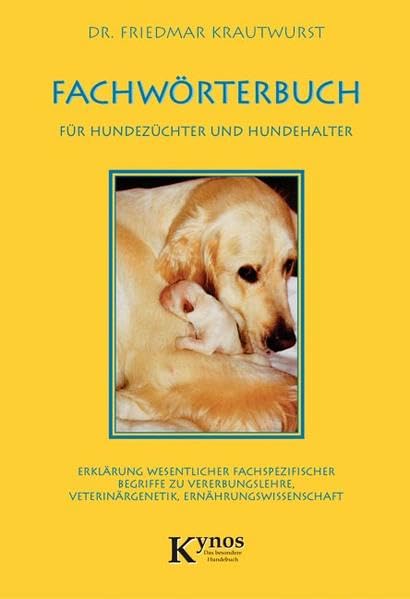 Fachwörterbuch für Hundezüchter und Hundehalter: Erklärung wesentlicher fachspezifischer Begriffe zu Vererbungslehre, Veterinärgenetik, Ernährungswissenschaft (Das besondere Hundebuch) Medicine