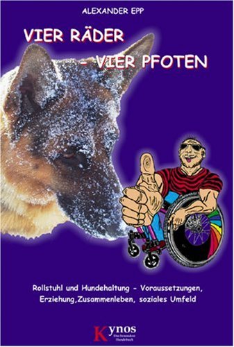 Vier Räder - Vier Pfoten: Rollstuhl und Hundehaltung - Voraussetzungen, Erziehung, Zusammenleben, soziales Umfeld Pets