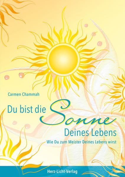Du bist die Sonne Deines Lebens: Wie du zum Meister Deines Lebens wirst Religion & Esotericism
