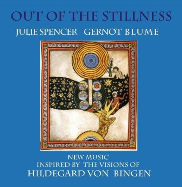 Out of the Stillness. New music inspired by the visions of Hildegard von Bingen Arts & Music