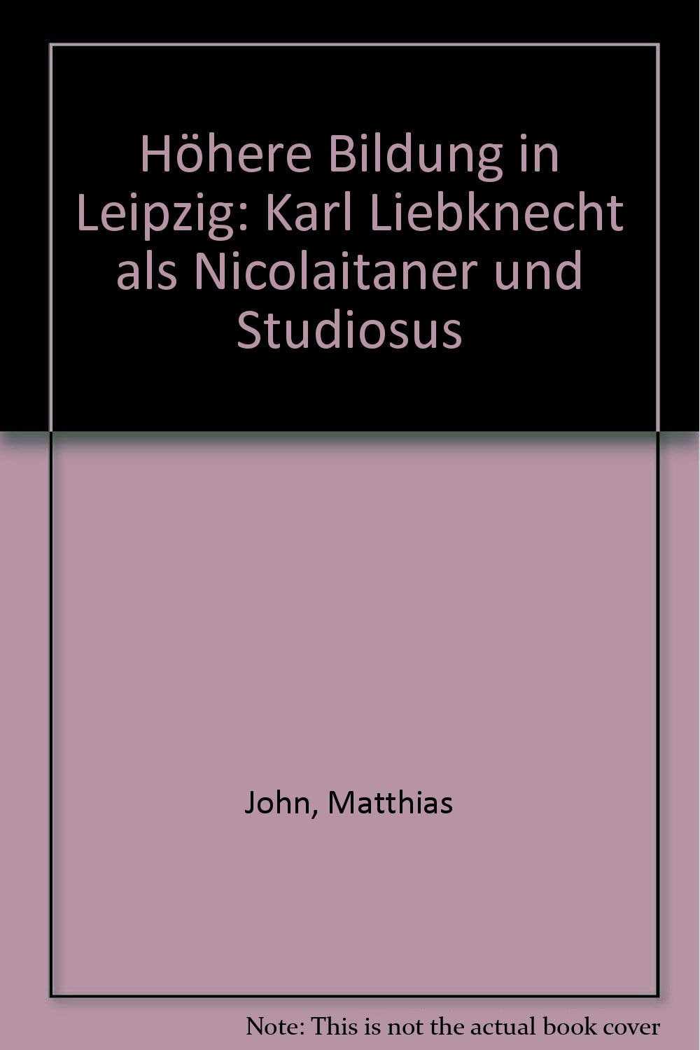 Höhere Bildung in Leipzig. Karl Liebknecht als Nicolaitaner und Studiosus Books