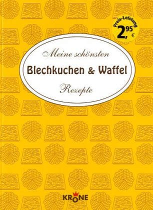 Meine schönsten Blechkuchen & Waffelrezepte Cooking & Enjoying
