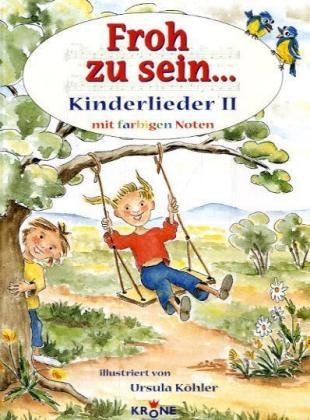 Froh zu sein...: Kinderlieder II mit farbigen Noten Non-fiction