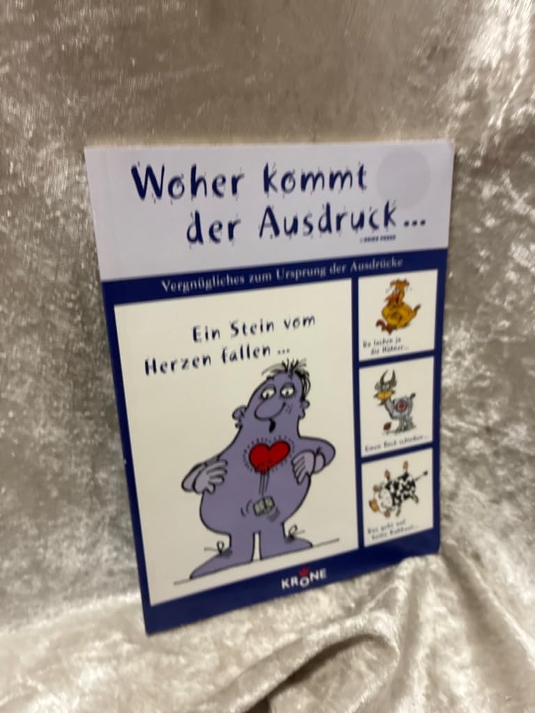 Woher kommt der Ausdruck...: Vergnügliches zum Ursprung der Ausdrücke: Vergnügliches zum Ursprung der Ausdrücke. Ein Stein vom Herzen fallen . . . Non-fiction