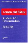 Strafrecht BT 2. Vermögensdelikte: Materielles Recht und Klausurenlehre (Lernen mit Fällen) Law