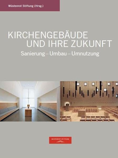 Kirchengebäude und ihre Zukunft: Sanierung - Umbau - Umnutzung Business & Technology
