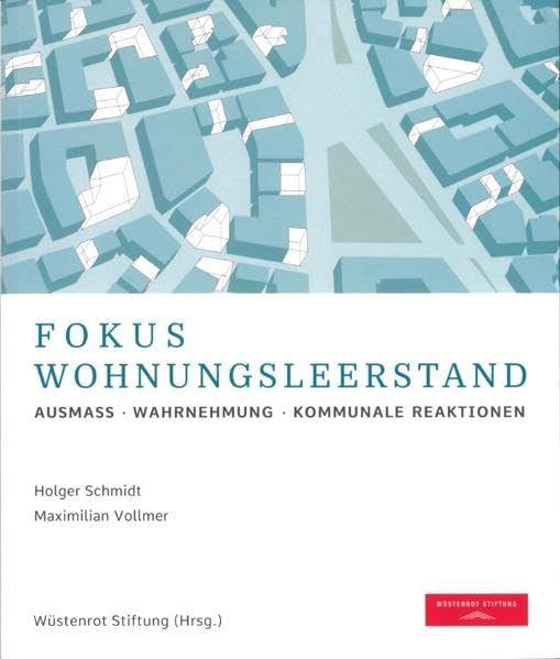 Fokus Wohnungsleerstand: Ausmaß - Wahrnehmung - Kommunale Reaktionen Business & Technology