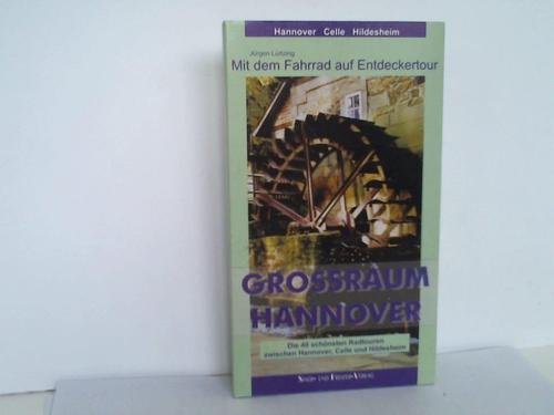 Grossraum Hannover, mit dem Fahrrad auf Entdeckertour: Die 40 schönsten Radtouren zwischen Hannover, Celle und Hildesheim. Mit Kartenheft 1:75000 (Entdeckerbuch) Leisure, Home & Garden