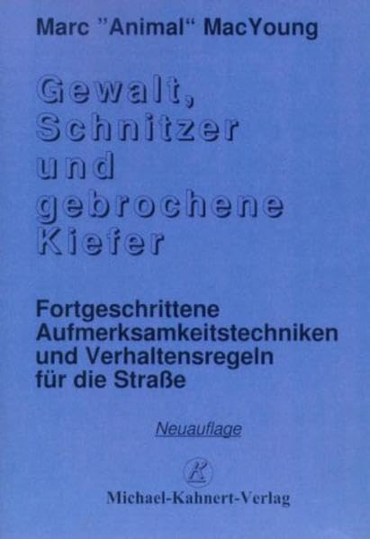 Gewalt, Schnitzer und gebrochene Kiefer: Fortgeschrittene Aufmerksamkeitstechniken und Verhaltensregeln für die Strasse Leisure & Fun