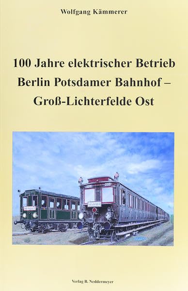100 Jahre elektrischer Betrieb Berlin Potsdamer Bahnhof – Gross Lichterfelde Ost Business & Technology