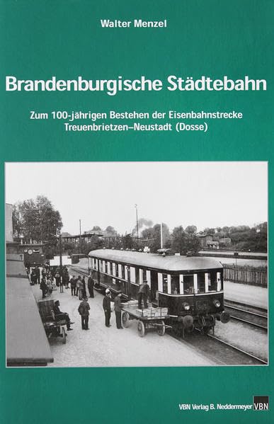 Brandenburgische Städtebahn: Zum 100-jährigen Bestehen der Eisenbahnverbindung Treuenbrietzen – Neustadt (Dosse) Business & Technology