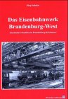 Das Eisenbahnwerk Brandenburg-West: Eisenbahnwerkstätten in Brandenburg-Kirchmöser Business & Technology