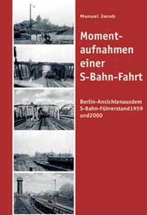 Momentaufnahmen einer S-Bahn-Fahrt: Berliner Ansichten aus dem S-Bahn-Führerstand Travel