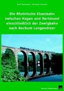 Die Rheinische Eisenbahn zwischen Hagen und Dortmund einschliesslich der Zweigbahn nach Bochum-Langendreer Politics & History