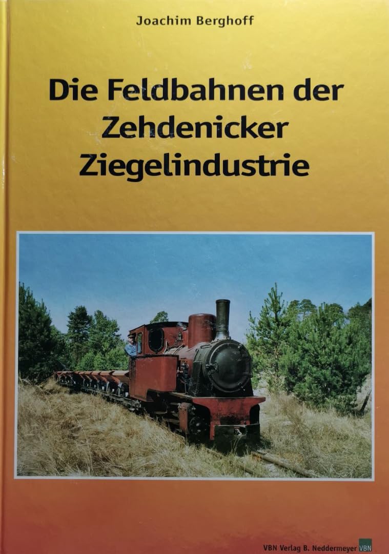 Die Feldbahnen der Zehdenicker Ziegelindustrie Business & Technology