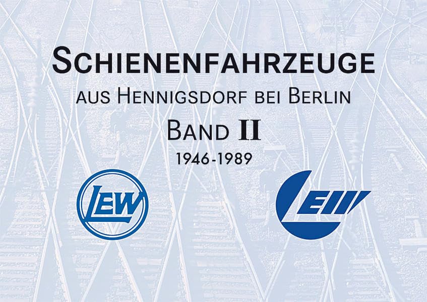 Schienenfahrzeuge aus Hennigsdorf bei Berlin: Band II: 1946-1989 Leisure, Home & Garden